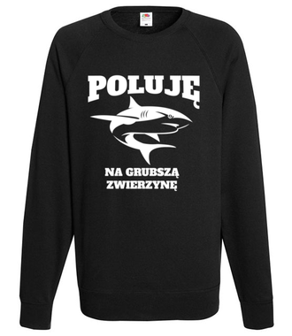 Poluję na grubszą zwierzynę  - Bluza z nadrukiem - dla wędkarza - Męska