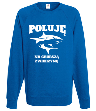 Poluję na grubszą zwierzynę  - Bluza z nadrukiem - dla wędkarza - Męska