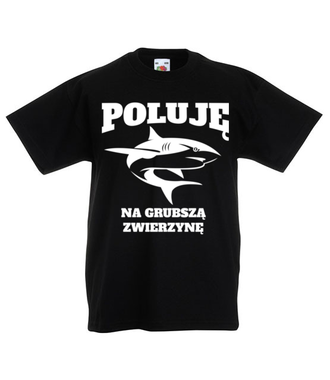 Poluję na grubszą zwierzynę  - Koszulka z nadrukiem - dla wędkarza - Dziecięca