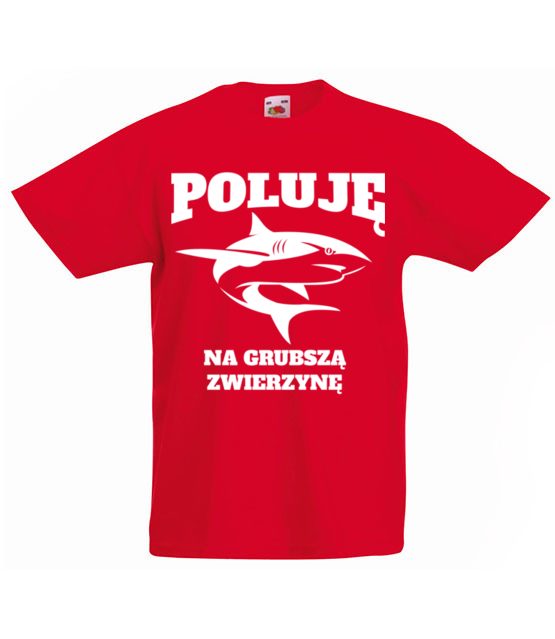 Poluje na grubsza zwierzyne koszulka z nadrukiem dla wedkarza dziecko jipi pl 841 84