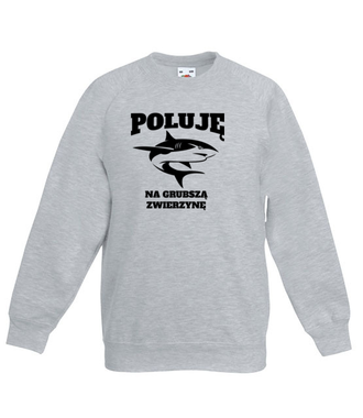Poluję na grubszą zwierzynę  - Bluza z nadrukiem - dla wędkarza - Dziecięca