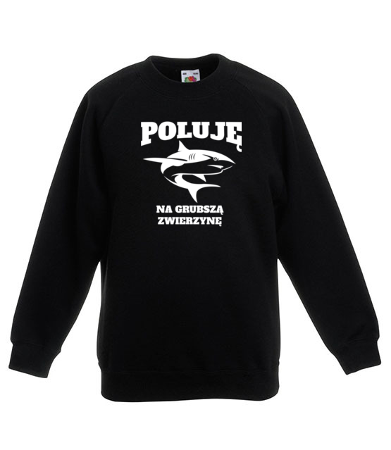 Poluje na grubsza zwierzyne bluza z nadrukiem dla wedkarza dziecko jipi pl 841 124