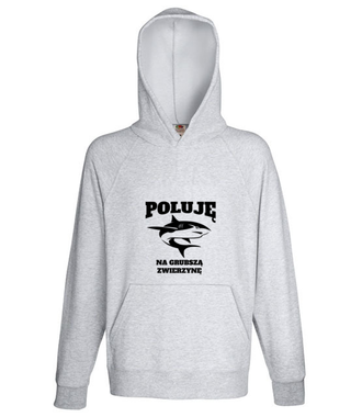 Poluję na grubszą zwierzynę  - Bluza z nadrukiem - dla wędkarza - Męska z kapturem