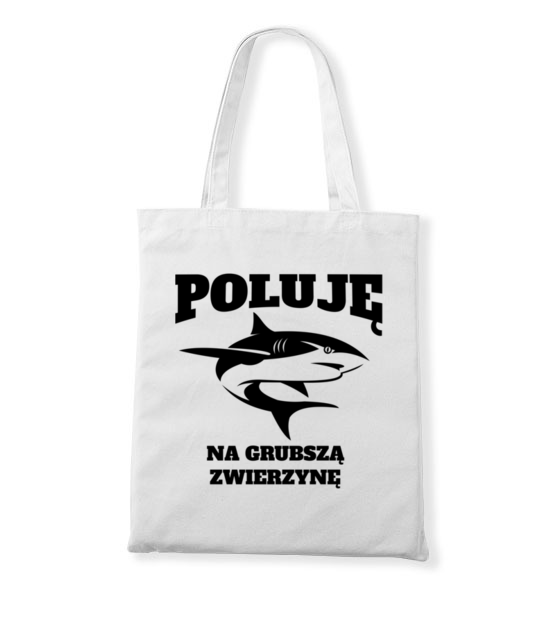 Poluje na grubsza zwierzyne torba z nadrukiem dla wedkarza gadzety jipi pl 840 161