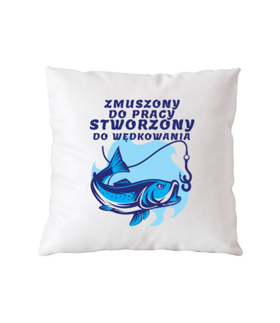 Stworzony do wedkowania poduszka z nadrukiem dla wedkarza gadzety jipi pl 850 164