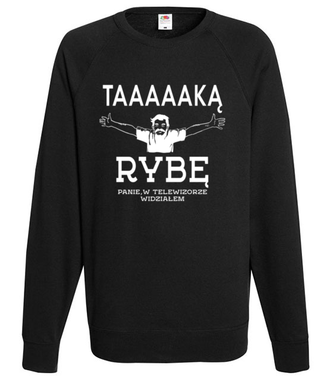 A jakiej ja ryby nie widziałem!  - Bluza z nadrukiem - dla wędkarza - Męska