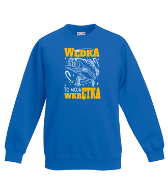Wędka to moja wkrętka  - Bluza z nadrukiem - dla wędkarza - Dziecięca
