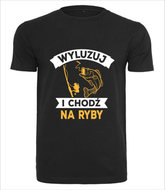 Wyluzuj! Chodź na ryby!  - Koszulka z nadrukiem - dla wędkarza - Męska