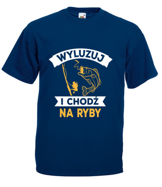 Wyluzuj! Chodź na ryby!  - Koszulka z nadrukiem - dla wędkarza - Męska