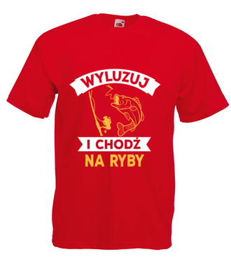 Wyluzuj! Chodź na ryby!  - Koszulka z nadrukiem - dla wędkarza - Męska