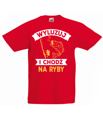 Wyluzuj! Chodź na ryby!  - Koszulka z nadrukiem - dla wędkarza - Dziecięca