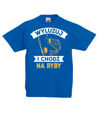Wyluzuj! Chodź na ryby!  - Koszulka z nadrukiem - dla wędkarza - Dziecięca