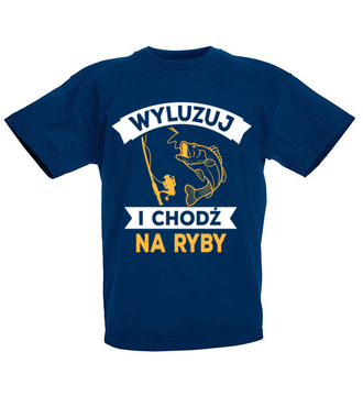Wyluzuj! Chodź na ryby!  - Koszulka z nadrukiem - dla wędkarza - Dziecięca