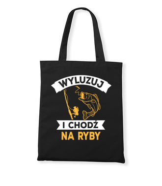 Wyluzuj! Chodź na ryby!  - Torba z nadrukiem - dla wędkarza - Gadżety