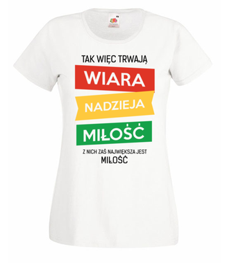 Wiara, nadzieja, miłość - Koszulka z nadrukiem - chrześcijańskie - Damska