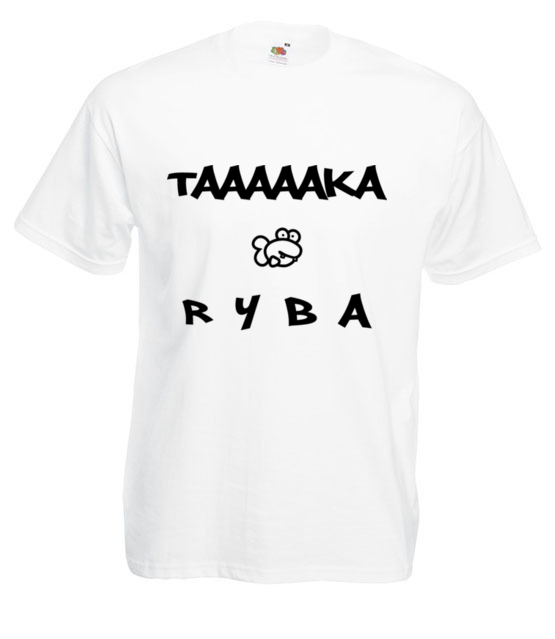 Taaaka ryba na taakiej koszulce koszulka z nadrukiem smieszne mezczyzna jipi pl 164 2