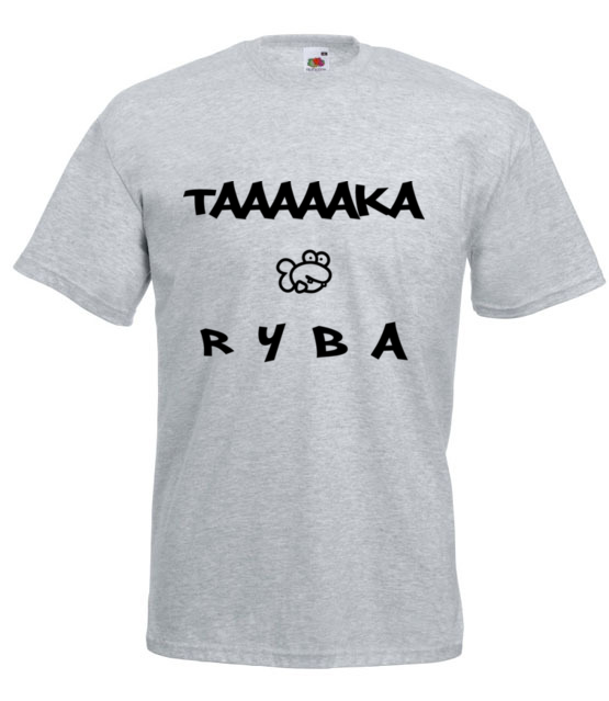 Taaaka ryba na taakiej koszulce koszulka z nadrukiem smieszne mezczyzna jipi pl 164 6