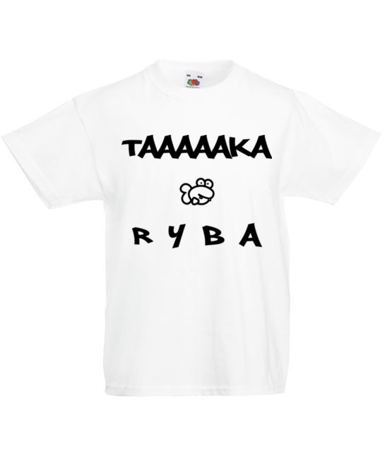 Taaaka ryba na taakiej koszulce koszulka z nadrukiem smieszne dziecko jipi pl 164 83