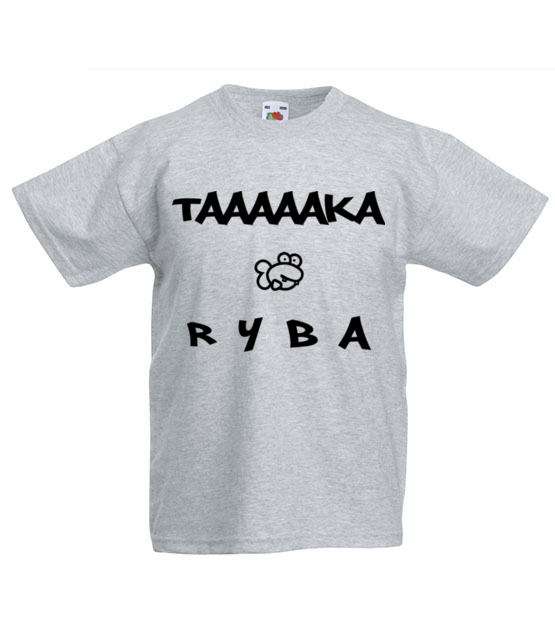 Taaaka ryba na taakiej koszulce koszulka z nadrukiem smieszne dziecko jipi pl 164 87