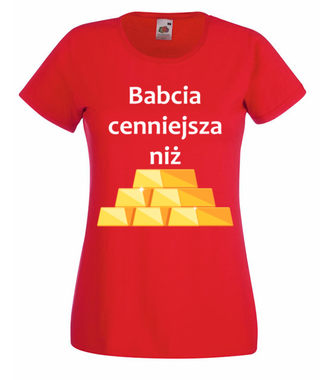 Babcia cenniejsza niż złoto - Koszulka z nadrukiem - Dla Babci - Damska