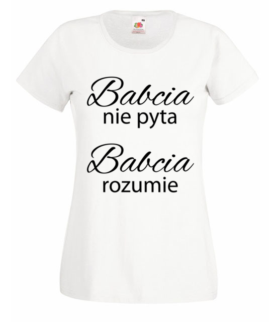Babcia nie pyta babcia rozumie koszulka z nadrukiem dla babci kobieta jipi pl 1000 58