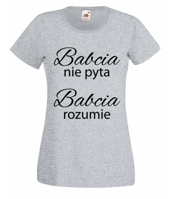 Babcia nie pyta babcia rozumie koszulka z nadrukiem dla babci kobieta jipi pl 1000 63