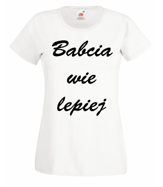 Babcia zawsze wie lepiej koszulka z nadrukiem dla babci kobieta jipi pl 1002 58