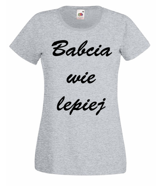 Babcia zawsze wie lepiej koszulka z nadrukiem dla babci kobieta jipi pl 1002 63
