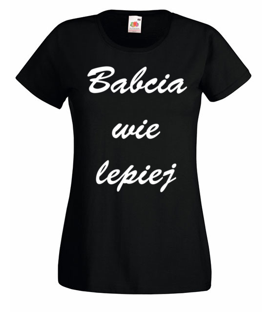 Babcia zawsze wie lepiej koszulka z nadrukiem dla babci kobieta jipi pl 1003 59