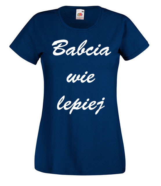 Babcia zawsze wie lepiej koszulka z nadrukiem dla babci kobieta jipi pl 1003 62