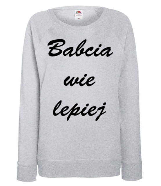 Babcia zawsze wie lepiej bluza z nadrukiem dla babci kobieta jipi pl 1002 118