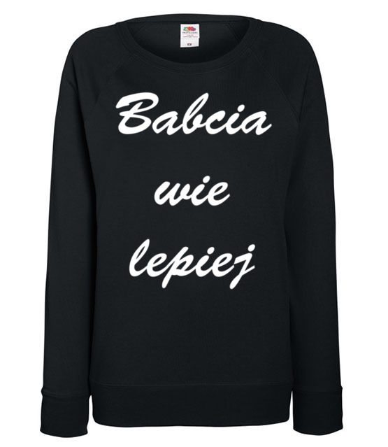 Babcia zawsze wie lepiej bluza z nadrukiem dla babci kobieta jipi pl 1003 115