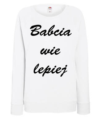 Babcia zawsze wie lepiej - Bluza z nadrukiem - Dla Babci - Damska