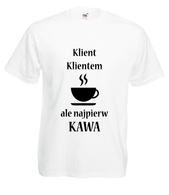 Najpierw kawa klient poczeka koszulka z nadrukiem praca mezczyzna jipi pl 1017 2
