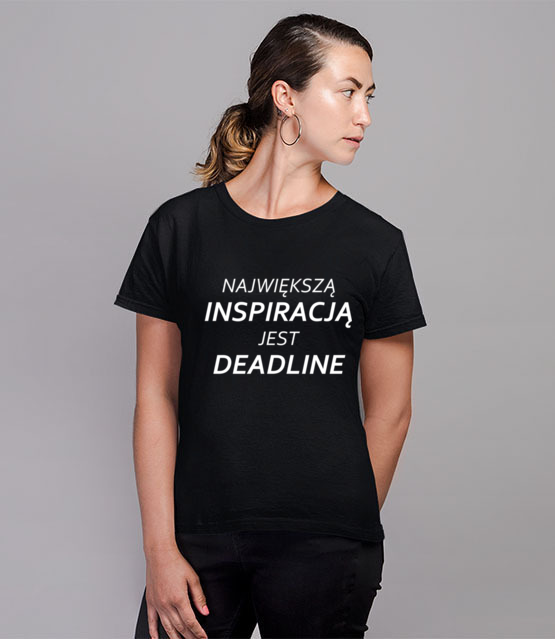 Deadline powrot inspiracji koszulka z nadrukiem praca kobieta jipi pl 1020 76