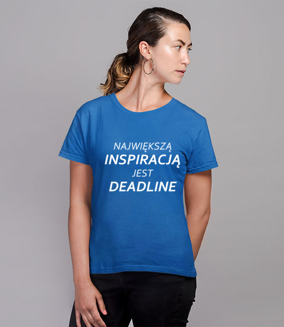 Deadline powrot inspiracji koszulka z nadrukiem praca kobieta jipi pl 1020 79