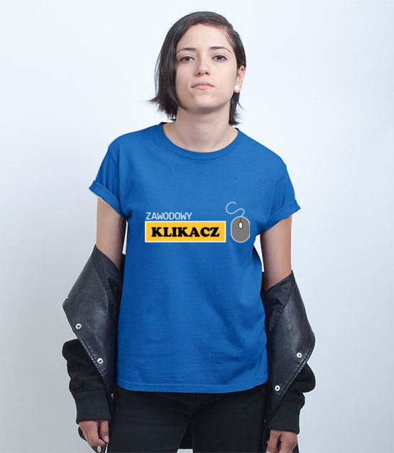 Zawodowy klikacz koszulka z nadrukiem praca kobieta jipi pl 1026 73