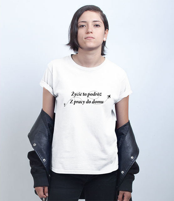 Zycie to wieczna podroz koszulka z nadrukiem praca kobieta jipi pl 1027 71