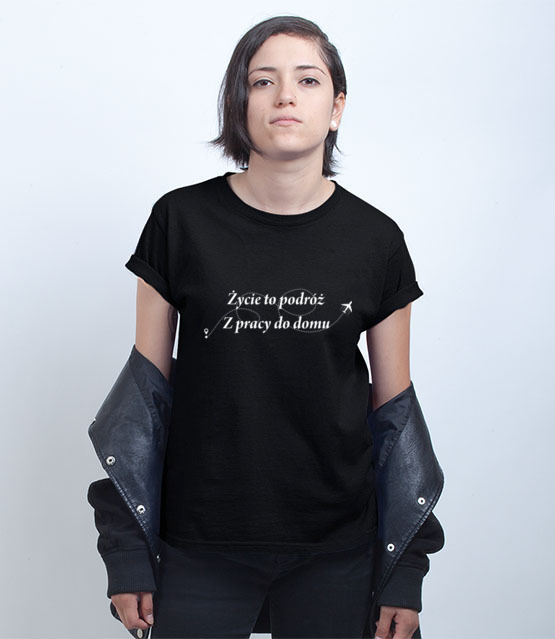 Zycie to wieczna podroz koszulka z nadrukiem praca kobieta jipi pl 1028 70
