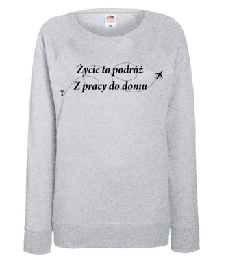 Życie to wieczna podróż - Bluza z nadrukiem - Praca - Damska
