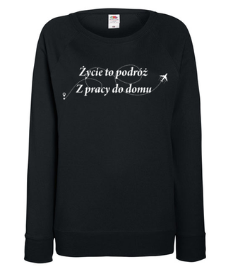 Życie to wieczna podróż - Bluza z nadrukiem - Praca - Damska