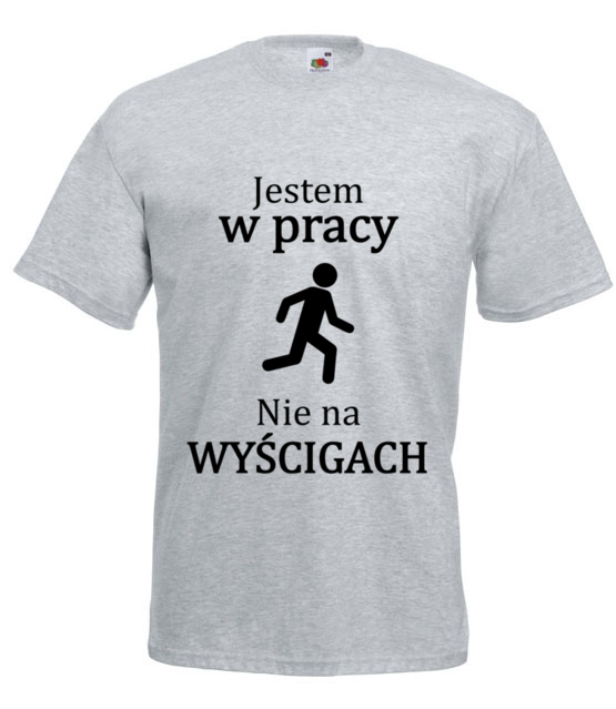 Jestem w pracy nie na wyscigach koszulka z nadrukiem praca mezczyzna jipi pl 1033 6