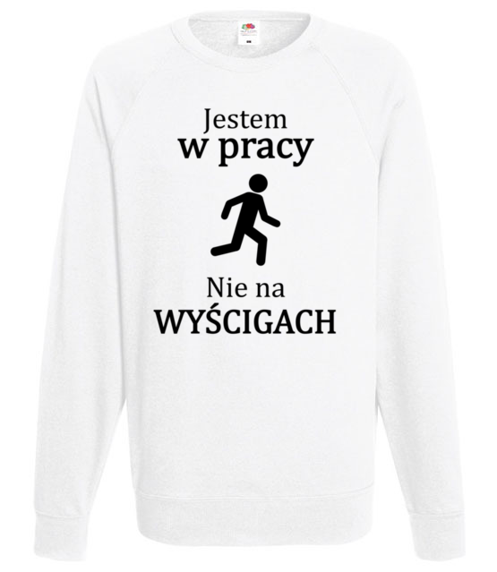 Jestem w pracy nie na wyscigach bluza z nadrukiem praca mezczyzna jipi pl 1033 106