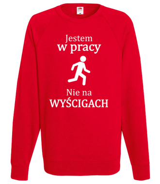 Jestem w pracy, nie na wyścigach - Bluza z nadrukiem - Praca - Męska