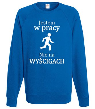 Jestem w pracy, nie na wyścigach - Bluza z nadrukiem - Praca - Męska