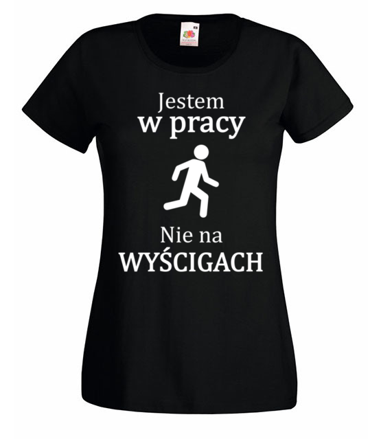 Jestem w pracy nie na wyscigach koszulka z nadrukiem praca kobieta jipi pl 1034 59