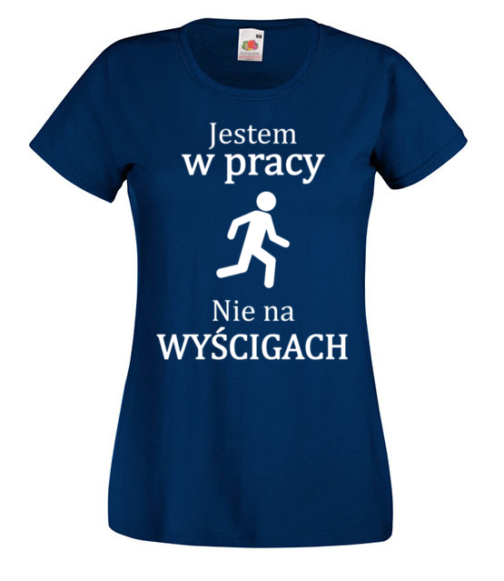 Jestem w pracy nie na wyscigach koszulka z nadrukiem praca kobieta jipi pl 1034 62
