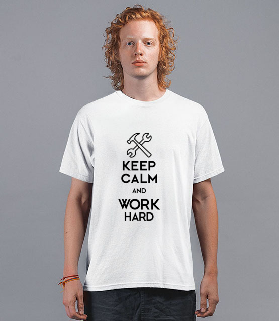 Keep calm work hard koszulka z nadrukiem praca mezczyzna jipi pl 1035 40
