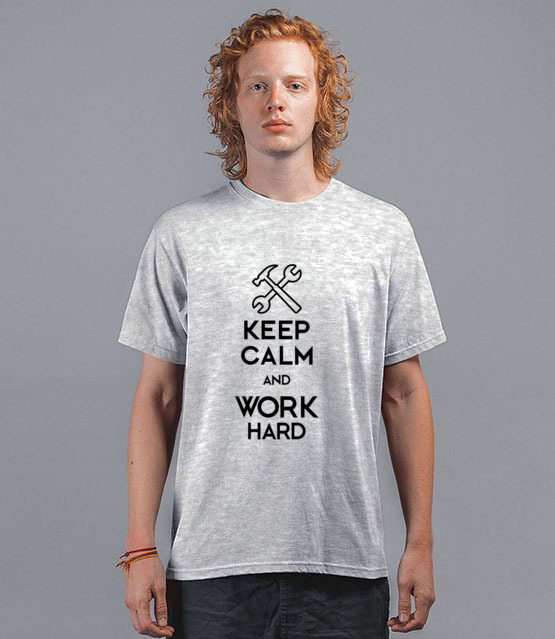 Keep calm work hard koszulka z nadrukiem praca mezczyzna jipi pl 1035 45