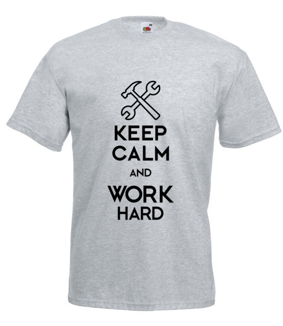 Keep calm work hard koszulka z nadrukiem praca mezczyzna jipi pl 1035 6